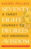 Seventy-Eight Degrees of Wisdom: A Tarot Journey to Self-Awareness (40th Anniversary Hardcover Edition) di Rachel Pollack edito da WEISER BOOKS