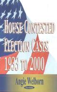House Contested Election Cases di Angie Welborn edito da Nova Science Publishers Inc