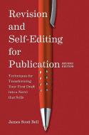 Revision and Self Editing for Publication: Techniques for Transforming Your First Draft Into a Novel That Sells di James Scott Bell edito da WRITERS DIGEST
