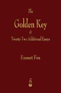 The Golden Key and Twenty-Two Additional Essays di Emmet Fox edito da MERCHANT BOOKS