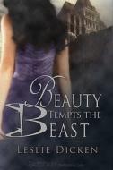 Beauty Tempts The Beast di Leslie Dicken edito da Samhain Publishing Ltd