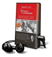 The 7 Habits for Managers: Managing Yourself, Leading Others, Unleashing Potential [With Earphones] di Stephen R. Covey edito da Findaway World