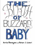 The Birth of Buzzard Baby di Artie Flanagan, Peter J. Licari edito da America Star Books