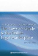 The Consumer Law Revolution: The Lawyer's Guide to the Online Legal Marketplace di Stephanie L. Kimbro edito da American Bar Association