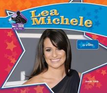 Lea Michele: Star of Glee di Sarah Tieck edito da Big Buddy Books