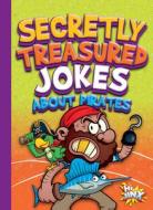 Secretly Treasured Jokes about Pirates di Julia Garstecki edito da HI JINX PR