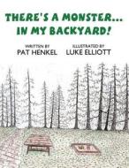 There's a Monster...in My Backyard! di Pat Henkel edito da America Star Books