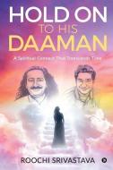 Hold on to His Daaman: A Spiritual Connect That Transcends Time di Roochi Srivastava edito da HARPERCOLLINS 360
