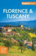 Fodor's Florence & Tuscany di Fodor'S Travel Guides edito da Fodor's Travel Publications
