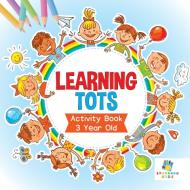 Learning Tots | Activity Book 3 Year Old di Educando Kids edito da Educando Kids