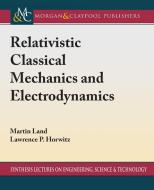Relativistic Classical Mechanics and Electrodynamics di Martin Land, Lawrence P. Horwitz edito da MORGAN & CLAYPOOL