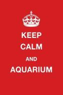 Keep Calm and Aquarium: Blank Ruled Lined Composition Notebook di Juliet Russels edito da LIGHTNING SOURCE INC