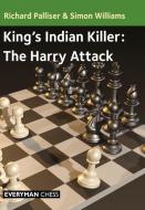 The King's Indian Killer - The Harry Attack di Richard Palliser, Simon Williams edito da EVERYMAN CHESS