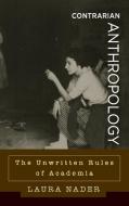 Contrarian Anthropology di Laura Nader edito da Berghahn Books