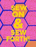 Sew on & Sew Forth: 8.5x11 Funny Notebook with Hex Paper for Designing Beautiful Quilts! di I. Love Quilting Notebooks edito da INDEPENDENTLY PUBLISHED