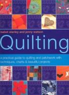 The Illustrated Step-By-Step Book of Quilting di Isabel Stanley edito da SOUTHWATER