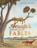 Aesop's Forgotten Fables di Fiona Waters edito da Andersen Press