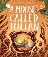 A Mouse Called Julian di Joe Todd-Stanton edito da Flying Eye Books