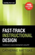 Fast-track Instructional Design di Catherine Mattiske edito da TPC - The Performance Company Pty Limited
