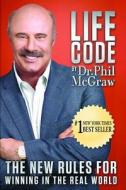 Life Code: The New Rules for Winning in the Real World di Phillip C. McGraw, Phil McGraw edito da Bird Street Books