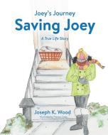 Saving Joey di Joseph K Wood edito da Kharis publishing