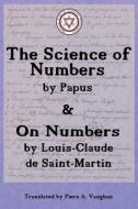 The Numerical Theosophy of Saint-Martin & Papus di Gérard Encausse, Louis-Claude De Saint-Martin edito da Rose Circle Publications
