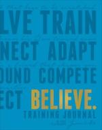 Believe Training Journal (Electric Blue Edition) di Lauren Fleshman, Roisin McGettigan-Dumas edito da VELOPRESS