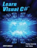 Learn Visual C# 2019 Edition di Philip Conrod, Lou Tylee edito da Kidware Software