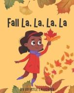 Fall La, La, La, La di Krystle Laughter edito da BOOKBABY