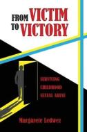 From Victim to Victory di Margarete Ledwez edito da Elm Grove Publishing