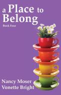 A Place to Belong di Nancy Moser, Tbd edito da Mustard Seed Press
