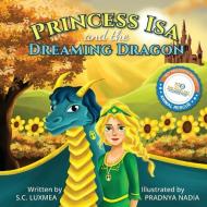 Princess Isa and the Dreaming Dragon di S C Luxmea edito da Draft2digital