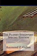 The Planet Strappers: Special Edition di Raymond Z. Gallun edito da Createspace Independent Publishing Platform