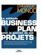 La méthode business plan pour la gestion de vos projets di Emmanuel Monod edito da ADIZES INST