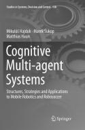 Cognitive Multi-agent Systems di MikuláS Hajduk, Matthias Haun, Marek Sukop edito da Springer International Publishing
