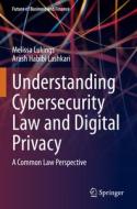 Understanding Cybersecurity Law and Digital Privacy di Arash Habibi Lashkari, Melissa Lukings edito da Springer International Publishing