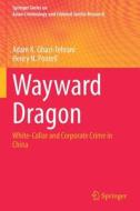 Wayward Dragon di Henry N. Pontell, Adam K. Ghazi-Tehrani edito da Springer International Publishing