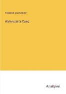 Wallenstein's Camp di Frederick Von Schiller edito da Anatiposi Verlag