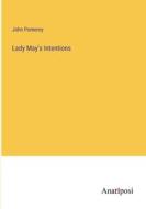 Lady May's Intentions di John Pomeroy edito da Anatiposi Verlag