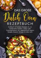 Das große Dutch Oven Rezeptbuch di Jan Schmidt edito da Feuerküche Verlag