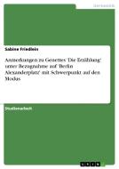 Anmerkungen zu Genettes 'Die Erzählung' unter Bezugnahme auf 'Berlin Alexanderplatz' mit Schwerpunkt auf den Modus di Sabine Friedlein edito da GRIN Verlag