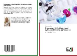 Organogel di lecitina:ruolo sull'assorbimento percutaneo di Micaela Scalese edito da Edizioni Accademiche Italiane