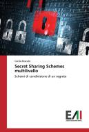 Secret Sharing Schemes multilivello di Cecilia Bracuto edito da Edizioni Accademiche Italiane