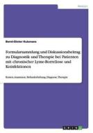 Formularsammlung und Diskussionsbeitrag zu Diagnostik und Therapie bei Patienten mit chronischer Lyme-Borreliose und Koi di Bernt-Dieter Huismans edito da GRIN Verlag
