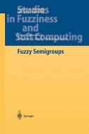 Fuzzy Semigroups di Nobuaki Kuroki, Davender S. Malik, John N. Mordeson edito da Springer Berlin Heidelberg