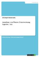 Annahme von Waren (Unterweisung Lagerist / -in) di Christoph Niedernolte edito da GRIN Verlag