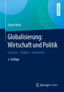 Globalisierung: Wirtschaft und Politik di Eckart Koch edito da Gabler, Betriebswirt.-Vlg