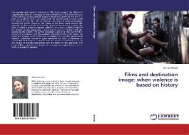 Films and destination image: when violence is based on history di Arthur Araújo edito da LAP Lambert Academic Publishing