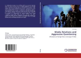 Media Relations And Aggressive Questioning di Zhang Di edito da Lap Lambert Academic Publishing