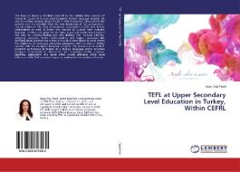 TEFL at Upper Secondary Level Education in Turkey, Within CEFRL di Ayse Dag Pestil edito da LAP Lambert Academic Publishing